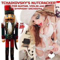 Tchaikovsky's Nutcracker for Guitar, Violin and Symphony Orchestra