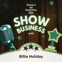 There's No Business Like Show Business with Billie Holiday