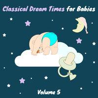 Classical Dream Times for Babies, Vol. 5