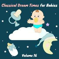 Classical Dream Times for Babies, Vol. 16