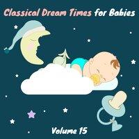 Classical Dream Times for Babies, Vol. 15