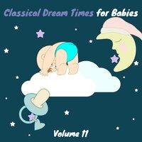 Classical Dream Times for Babies, Vol. 11