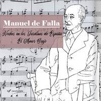 Manuel de Falla, Noches en los Jardines de España, El Amor Brujo