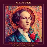 Medtner: The Best Symphonic Works