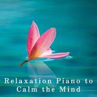 Relaxation Piano to Calm the Mind