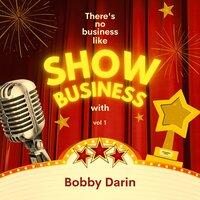 There's No Business Like Show Business with Bobby Darin, Vol. 1