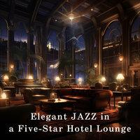 Elegant JAZZ in a Five-Star Hotel Lounge