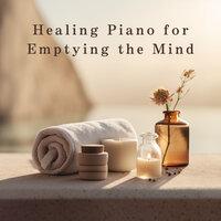 Healing Piano for Emptying the Mind
