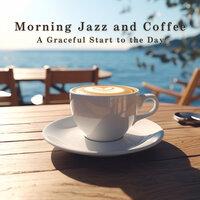 Morning Jazz and Coffee - A Graceful Start to the Day