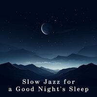 Slow Jazz for a Good Night's Sleep