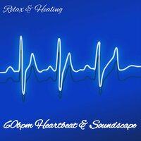 Relax: 60Bpm Heartbeat & Soundscape