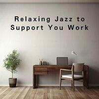 Relaxing Jazz to Support You Work