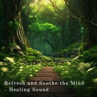 Refresh and Soothe the Mind - Healing Sound