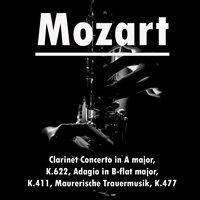 Mozart: Clarinet Concerto in A Major, K. 622, Adagio in B-Flat Major, K. 411, Maurerische Trauermusik, K. 477