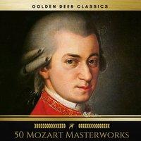 50 Mozart Masterworks You Have to Listen Before You Die (Golden Deer Classics)