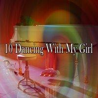 10 Dancing with My Girl