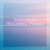 Today's Calming Healing Piano