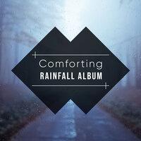 #16 Comforting Rainfall Album for Natural Relaxation & Meditation