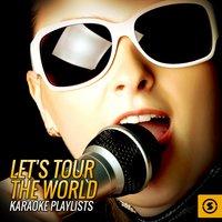 Let's Tour The World Karaoke Playlists