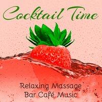 Cocktail Time - Relaxing Massage Bar Café Music with Easy Listening Chill Natural Instrumental Sounds