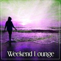 Weekend Lounge - Chill Out Empire, Sunrise, Positive Energy