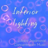 Interior Lighting - Lullaby Traditional Concentration Music for Massage Therapeutic Free Spirit Peaceful with Mindfulness Soothing Instrumental Nature Sounds