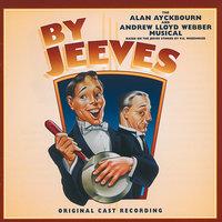 By Jeeves -The Alan Ayckbourn And Andrew Lloyd Webber Musical