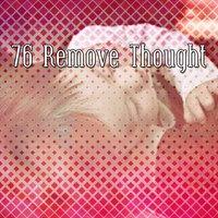 76 Remove Thought