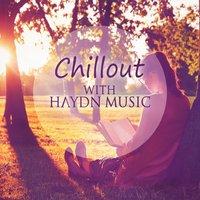 Chillout with Haydn Music: Inspirational Classical Music to Calm Down and Serenity