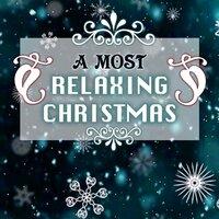 A Most Relaxing Christmas - Traditional Piano Xmas Songs for the Holidays, Instrumental Christian Music for Family
