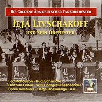 The Golden Era of German Dance Bands: Ilja Livschakoff Dance Orchestra