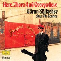 Here, There And Everywhere: Goran Sollscher plays The Beatles