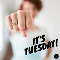 It's Tuesday!