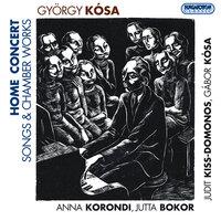 Kosa, G.: In Praise of Creation / Mocking / A Refutation of Transitoriness / Afterlife / Happy Nonsense (Home Concert)