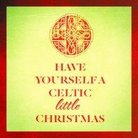 Have Yourself a Celtic Little Christmas