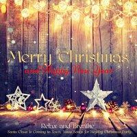 Merry Christmas and Happy New Year – Relax and Breathe, Santa Claus is Coming to Town, Xmas Songs for Healthy Christmas Party