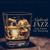 Nightcap Jazz - Jazz Piano for Sleeping