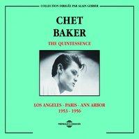 Chet Baker The Quintessence 1953-1956: Los Angeles-Paris-Ann Arbor