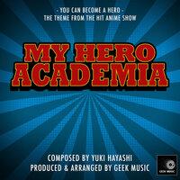 My Hero Academia - You Can Become A Hero - Main Theme
