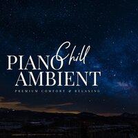 Chill Piano Ambient ～Healing Through Sound