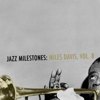 Jazz Milestones: Miles Davis, Vol. 8