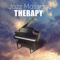 Jazz Massage Therapy - Sweet Piano Music, Sensual Jazz, Touch of Love Jazz