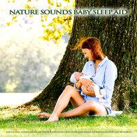Nature Sounds Baby Sleep Aid:  Baby Lullabies, Nursery Rhymes and Nature Sounds, Forest Sounds and Bird Sounds For Baby Lullaby Music and Relaxation
