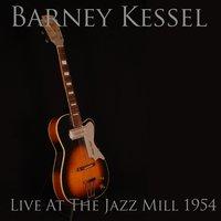 Barney Kessel: Live at the Jazz Mill 1954