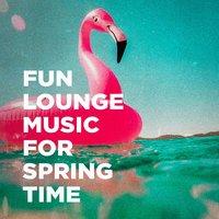 Fun Lounge Music for Spring Time