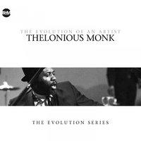 Thelonious Monk - The Evolution Of An Artist