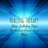 Healing Therapy - Sleep Lullabies Deep Meditation Piano Love Music with Relaxing Soft Sweet Dreams Instrumental Sounds