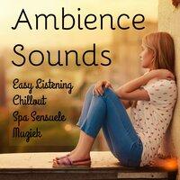 Ambience Sounds - Easy Listening Chillout Spa Sensuele Muziek voor Diepe Ontspanning en Mentale Training Oefeningen