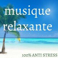 Musique Relaxante – 100% Anti Stress pour votre Sérénité et Bien-être