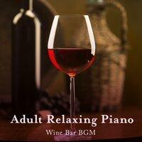 Adult Relaxing Piano - Wine Bar BGM